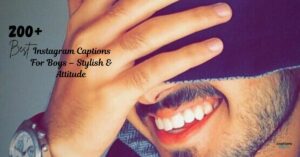 200+ BEST Instagram Captions For Boys – Stylish & Attitude