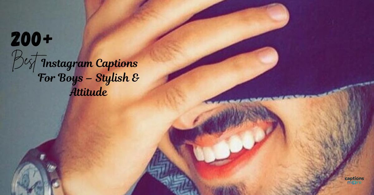 200+ BEST Instagram Captions For Boys – Stylish & Attitude