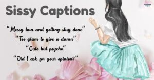 230+ Trending Sissy Captions 2025 [Best, Dirty, Cheesy]