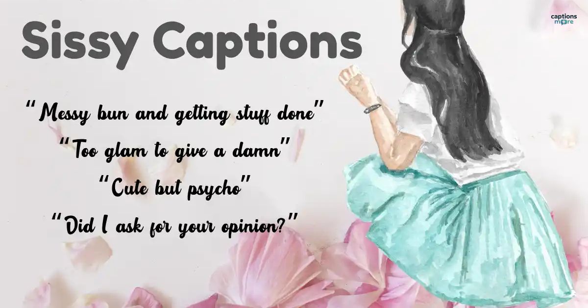 230+ Trending Sissy Captions 2025 [Best, Dirty, Cheesy]