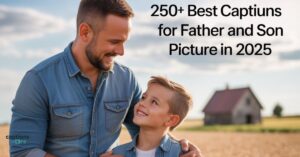 250+ Best Captions for father and son picture in 2025