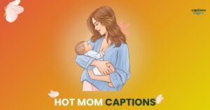 250+ Best Hot Mom Captions for Instagram in 2025