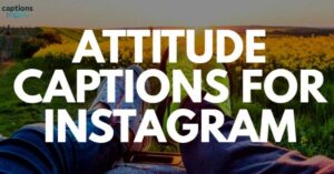 300+ Attitude Captions For Instagram 😎 – 2025