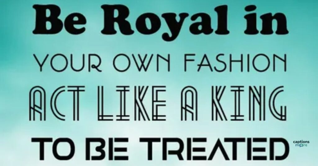 Royal King Attitude Captions
