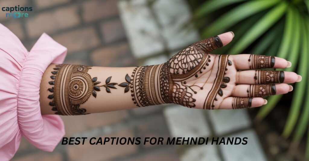 best captions for mehndi hands