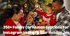 350+ Family Christmas Captions For Instagram to Share Your Holiday Joy